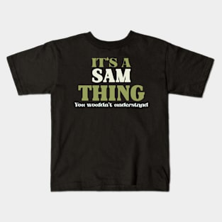 It's a Sam Thing You Wouldn't Understand Kids T-Shirt